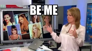 Be me