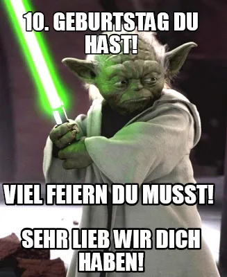 Funny 10. Geburtstag du hast! Sehr lieb wir dich haben! Viel feiern du musst!