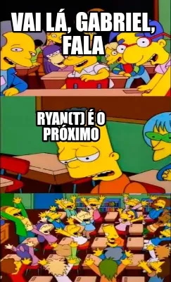 Funny VAI LÁ, GABRIEL, FALA RYAN(T) É O PRÓXIMO