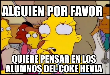 Funny Alguien por favor Quiere pensar en los alumnos del Coke Hevia