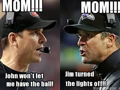 Funny MOM!!! John won't let me have the ball! MOM!!! Jim turned the lights off!!