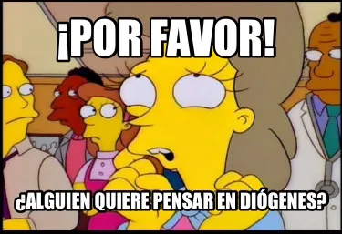 ¡Por favor! ¿Alguien quiere pensar en Diógenes?