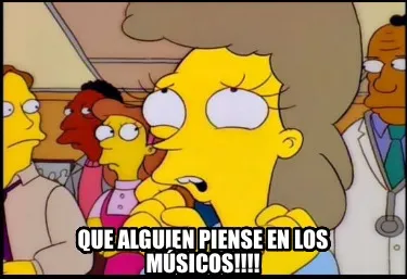 Que alguien piense en los músicos!!!!