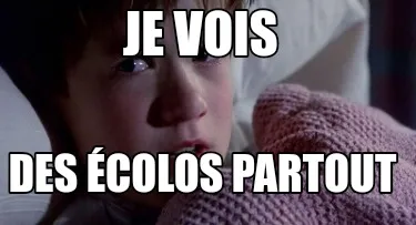 Je vois Des écolos partout