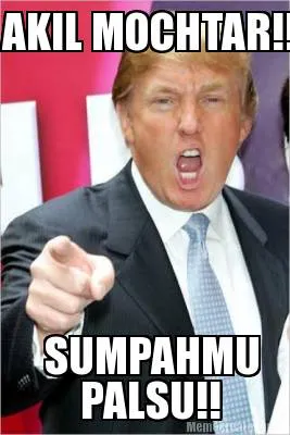 AKIL MOCHTAR!! SUMPAHMU PALSU!!