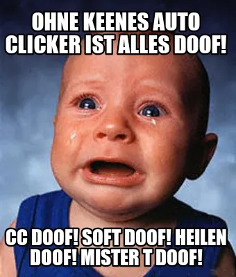 Funny Ohne keenes Auto Clicker ist alles Doof! CC doof! Soft doof! Heilen doof! Mister