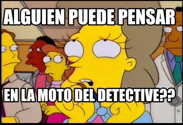 Funny Alguien puede pensar En la moto del detective??