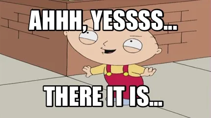 Funny Ahhh, Yessss... There it is...