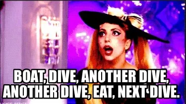 Boat, dive, another dive, another dive, eat, next dive.