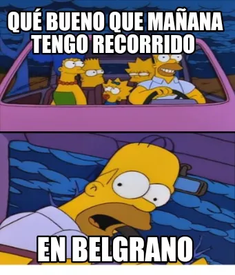 Funny Qué bueno que mañana tengo recorrido En belgrano