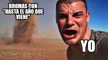 Bromas con "hasta el año que viene" Yo