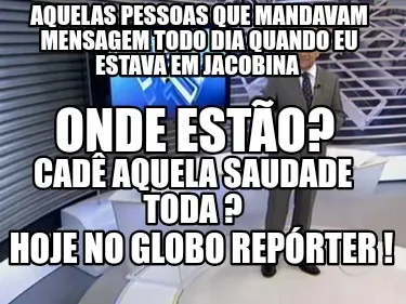 Aquelas Pessoas Que Mandavam Mensagem Todo Dia Quando Eu Estava Em Jacobina Onde