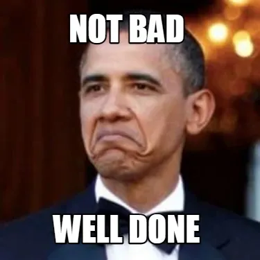 Funny NOT BAD WELL DONE