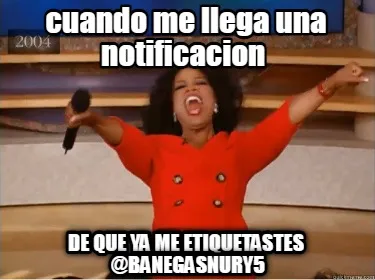 Cuando Me Llega Una Notificacion De Que Ya Me Etiquetastes Banegasnury