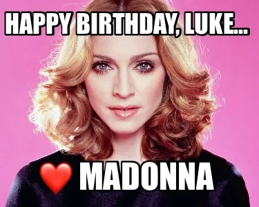 Happy Birthday Luke Madonna