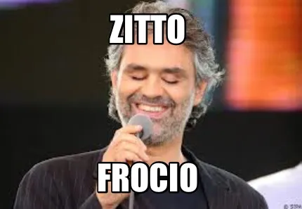 ZITTO FROCIO