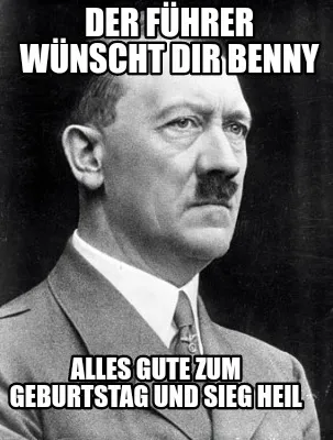 Funny Der Führer wünscht dir Benny Alles Gute zum Geburtstag und Sieg Heil