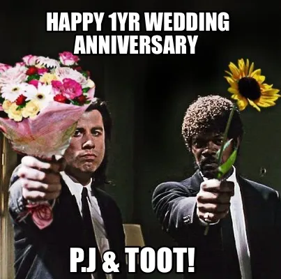 Funny Happy 1yr Wedding Anniversary P.J & Toot!
