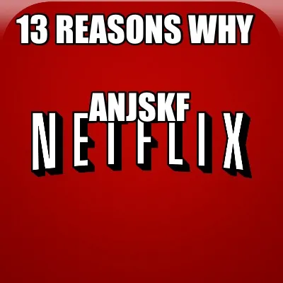Funny 13 reasons why Anjskf
