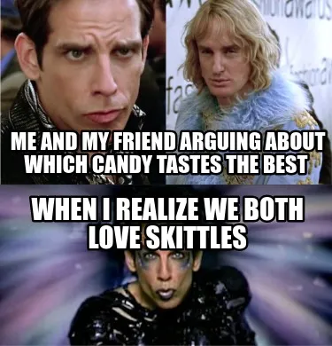 Funny me and my friend arguing about which candy tastes the best when i realize we bo