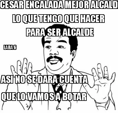 CESAR ENCALADA MEJOR ALCALDE LO QUE TENGO QUE HACER PARA SER ALCALDE ASI NO SE D