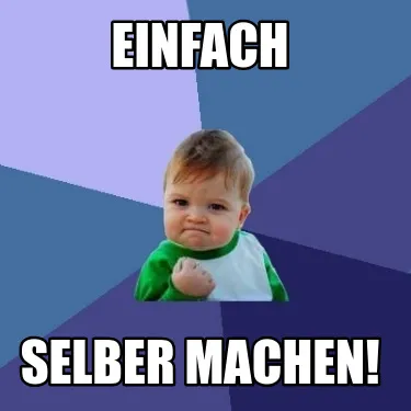 Einfach Selber machen!