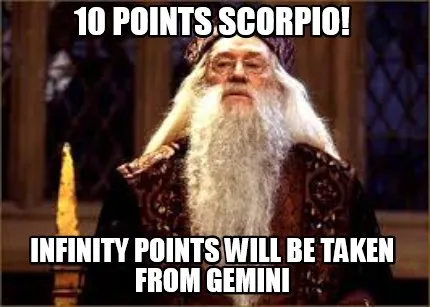 10 points Scorpio! Infinity points will be taken from Gemini