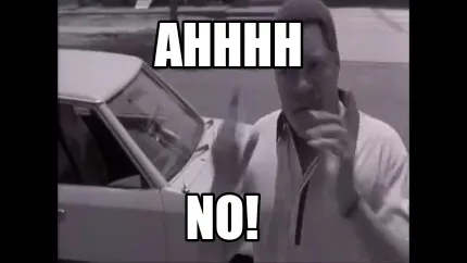 Ahhhh NO!