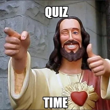 Quiz time