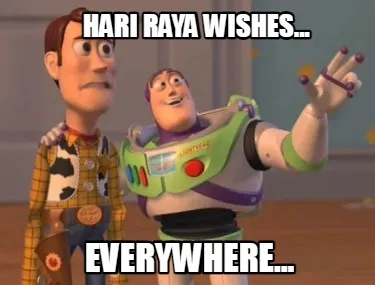 HARI RAYA WISHES... EVERYWHERE...
