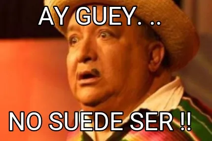 Funny ay guey. .. No suede ser !!