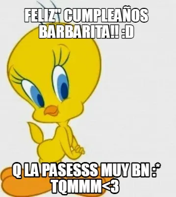 Funny fEliz'' cumpleaños barbarita!! :D q la pasesss muy bn :* tqmmm<3