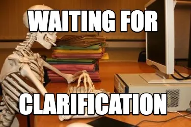 Funny Waiting for clarification