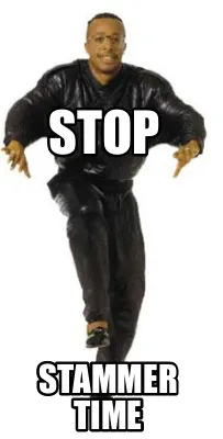 Funny STOP STAMMER TIME