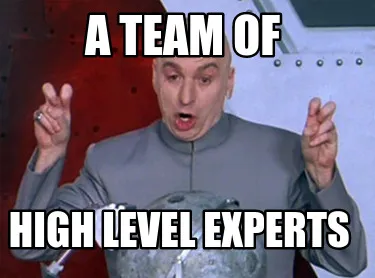 Funny A team of high level experts