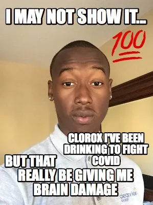 Funny clorox I've been drinking to fight covid