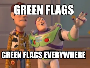 Green flags Green flags everywhere