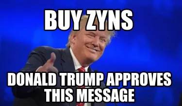 Buy zyns Donald trump approves this message