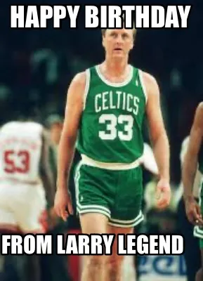 Funny Happy Birthday From Larry Legend