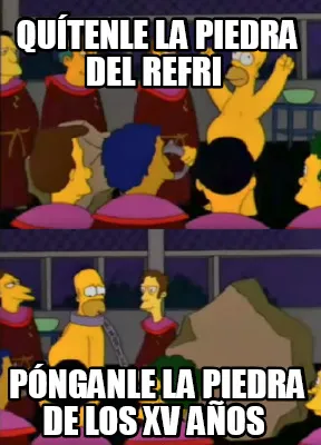 Funny QUÍTENLE LA PIEDRA DEL REFRI PÓNGANLE LA PIEDRA DE LOS xv AÑOS