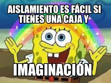 Funny Aislamiento es fácil si tienes una caja y Imaginación