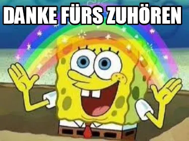 Danke fürs zuhören