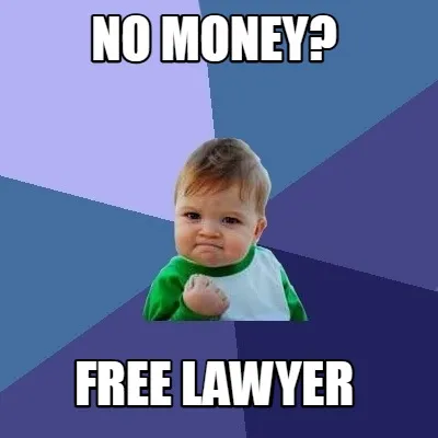 Funny no money? free lawyer