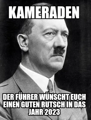 Kameraden Der führer wünscht euch einen Guten Rutsch in das Jahr 2023