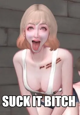 Suck it Bitch