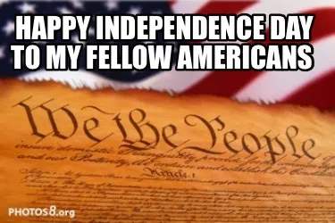 Funny Happy Independence Day to my fellow Americans