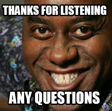 Thanks for listening any questions