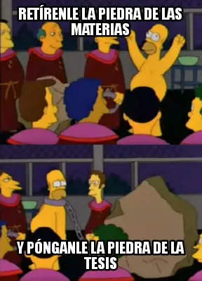 Funny Retírenle la piedra de las materias y pónganle la piedra de la tesis