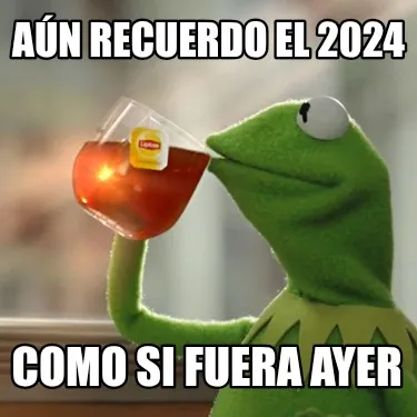 Aún recuerdo el 2024 como si fuera ayer