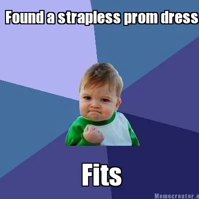 Found a strapless prom dress Fits